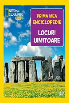 National Geographic. Prima mea enciclopedie. LOCURI UIMITOARE.