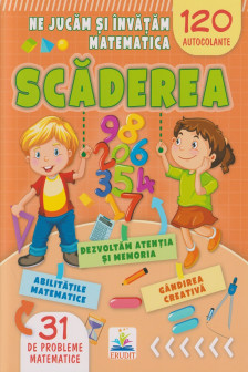 Ne jucam si invatam matematica. SCADEREA