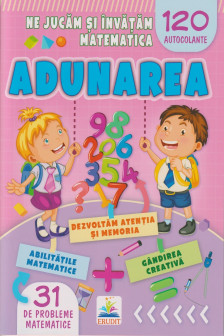 Ne jucam si invatam matematica. ADUNAREA
