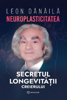 Neuroplasticitatea: Secretul longevitatii creierului