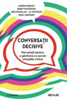 Nexus. CONVERSATII DECISIVE. Noi solutii pentru a gestiona cu succes situatiile critice. editie noua