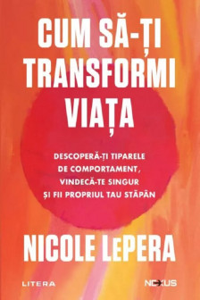 Nexus. CUM SA-TI TRANSFORMI VIATA. Descopera-ti tiparele de comportament vindeca-te singur si fii propriul tau stapan.