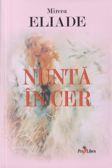 Nunta in cer. Mircea Eliade.