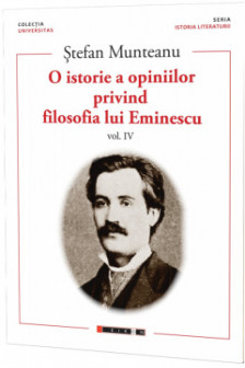 O istorie a opiniilor privind filosofia lui Eminescu. VOL IV