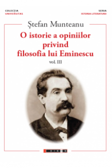 O istorie a opiniilor privind filosofia lui EminescuVol.III