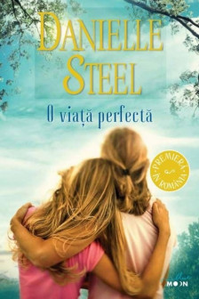 O VIATA PERFECTA. Danielle Steel