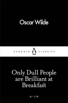 Only Dull People are briliant at breakfast