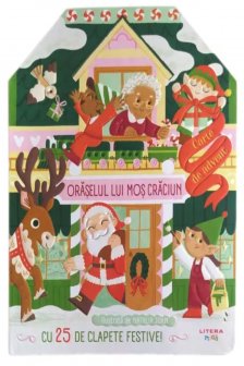 ORASELUL LUI MOS CRACIUN. Carte de advent cu clapete