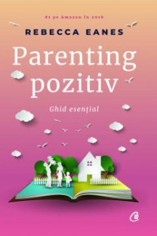 Parenting pozitiv : Ghid esential