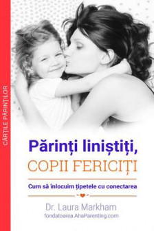 Parinti linistiti copii fericiti - Cum sa inlocuim tipetele cu conectarea