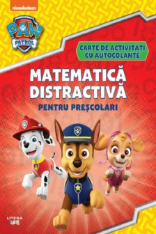 PAW Patrol. MATEMATICA DISTRACTIVA PENTRU PRESCOLARI. Carte de activitati cu autocolante