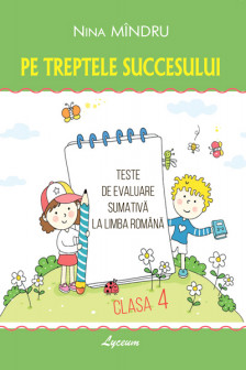 Pe treptele succesului cl 4 Teste de ev .sum . la limba romana