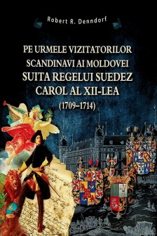 Pe urmele vizitatorilor scandinavi ai Moldovei suita regelui suedez Carol al XII-lea (1709-1714)