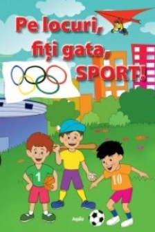 Pe locuri fiti gata Sport