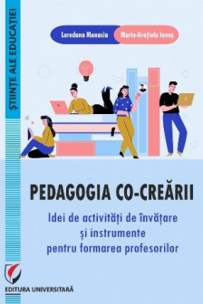 Pedagogia co-crearii. Idei de activitati de invatare si instrumente pentru formarea profesorilor