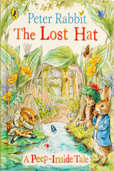 Peter Rabbit: The Lost Hat (A Peep-Inside Tale)