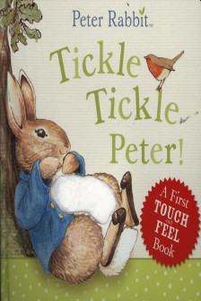 Peter Rabbit: Tickle Tickle Peter! (A First Touch and Feel Book)