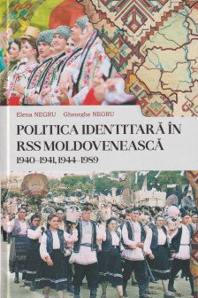 Politica identitara in RSS Moldoveneasca 1940-1941 1944-1989