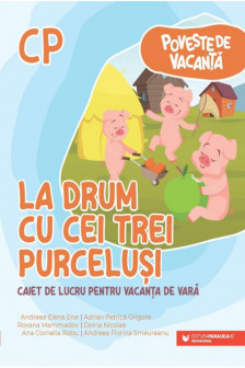 Poveste de vacanta &ndash; La drum cu cei trei purcelusi: clasa pregatitoare