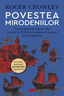 Povestea mirodeniilor. Vanatoarea de resurse din secolul al XVI-lea