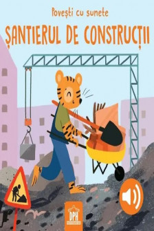 Povesti cu sunete - santierul de constructii