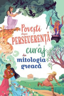 Povesti despre perseverenta si curaj din mitologia greaca