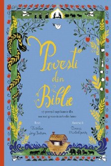 Povesti din Biblie. 17 povesti captivante din cea mai grozava carte din lume