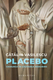 Placebo.Chirurgii in cautarea nemuririi