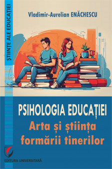 Psihologia educatiei. Arta si stiinta formarii tinerilor