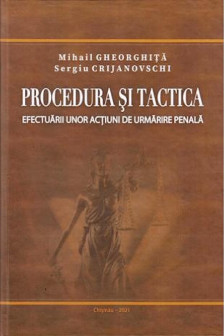 Procedura si tactica efectuarii unor actiuni de urmarire penala