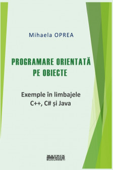 Programare orientata pe obiecte &ndash; Exemple in limbajele C++ C  si Java