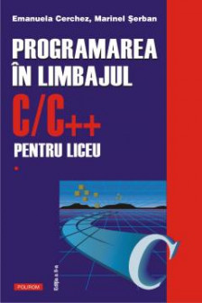Programarea in limbajul CC ++ pentru liceu. Vol. 1