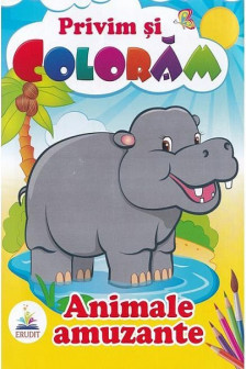 Privim si coloram ANIMALE AMUZANTE