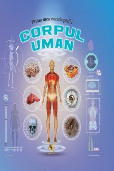 Prima mea enciclopedie. Corpul uman
