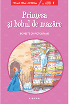 Prima mea lectura. PRINTESA SI BOBUL DE MAZARE. Poveste cu pictograme. Nivelul 1