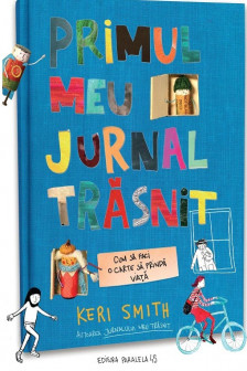 Primul meu jurnal trasnit. Cum sa faci o carte sa prinda viata