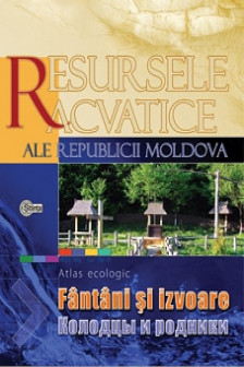 Resursele Acvatice ale RM. Fantinile si izvoarele Moldovei.