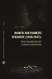 RSSM in anii foametei staliniste (1946-1947): intre teroarea politica si drama supravietuirii