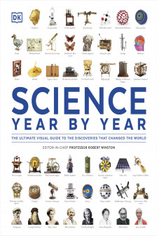 Science Year by Year: The Ultimate Visual Guide to the Discoveries that Changed the World (DK Definitive Visual Histories)