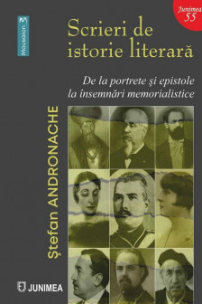 Scrieri de istorie literara. De la portrete si epistole la insemnari memorialistice