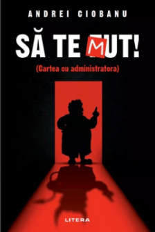 SA TE MUT. Cartea cu administratora.