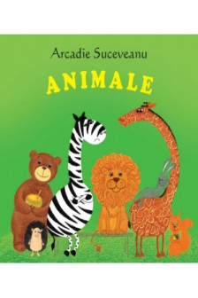Sa cresti mare! Animale. Arcadie Suceveanu.