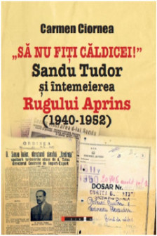 Sa nu fiti caldicei! Sandu Tudor si intemeierea Rugului Aprins (1945-1952)