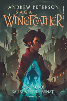 Saga Wingfeather &ndash; Cartea a 2-a Spre Nord! Sau sunteti terminati!