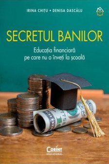 Secretul banilor. Educatia financiara pe care nu o inveti la scoala