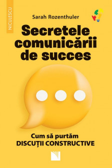 Secretele comunicarii de succes. Cum sa purtam discutii constructive
