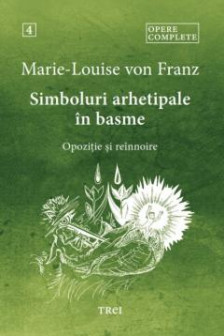 Simboluri arhetipale in basme.Opozitie si reinnoire.Opere 4