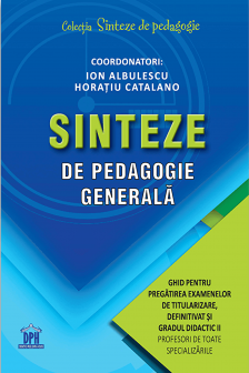 Sinteze de pedagogie generala. Ghid pentru pregatirea examenelor de titularizare definitivat si gradul didactic II.