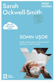 Somn usor. Solutii practice pentru copii care adorm fara lacrimi de la 0 la 5 ani