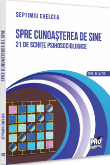 Spre cunoasterea de sine. 21 de schite psihosociologice